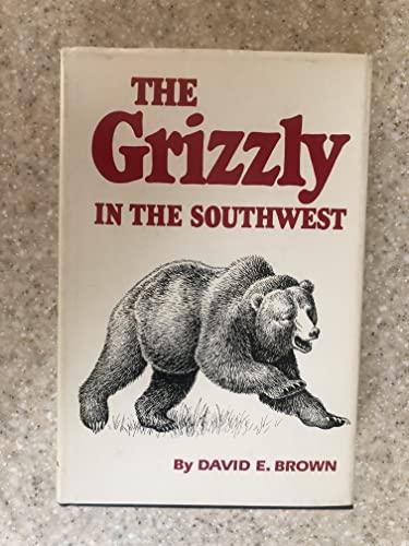 The Grizzly in the Southwest: Documentary of an Extinction Cover