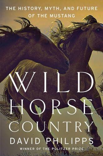 Wild Horse Country: The History, Myth, and Future of the Mustang Cover
