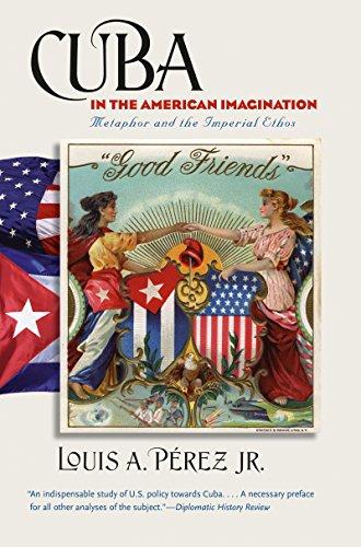 Cuba in the American Imagination: Metaphor and the Imperial Ethos Cover
