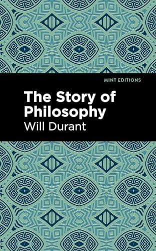 The Story of Philosophy: The Lives and Opinions of the Greater Philosophers (Mint Editions (Philosophical and Theological Work)) Cover