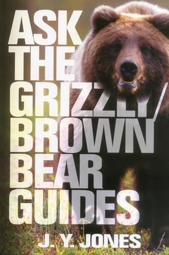 Ask the Grizzly/Brown Bear Guides: Ask the Guides Cover