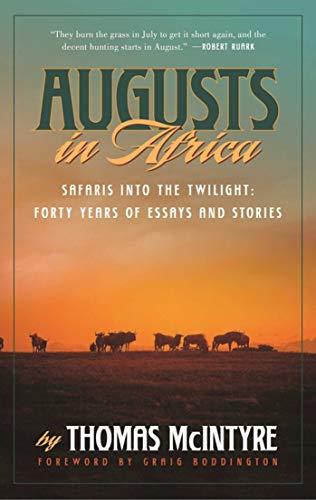 Augusts in Africa: Safaris into the Twilight: Forty Years of Essays and Stories Cover