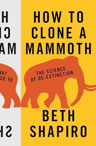 How to Clone a Mammoth: The Science of De-Extinction Cover