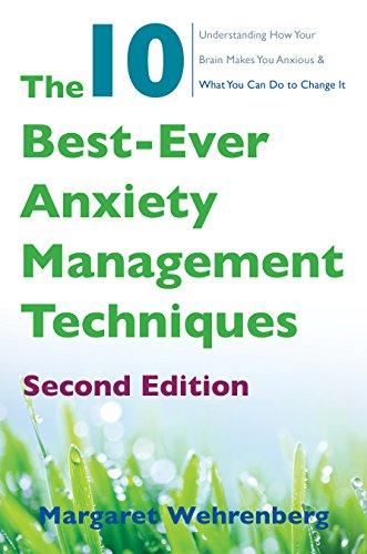 The 10 Best-Ever Anxiety Management Techniques: Understanding How Your Brain Makes You Anxious and What You Can Do to Change It (Second) Cover