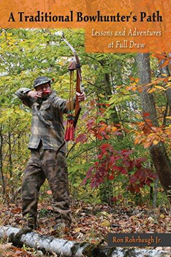 A Traditional Bowhunter's Path: Lessons and Adventures at Full Draw Cover