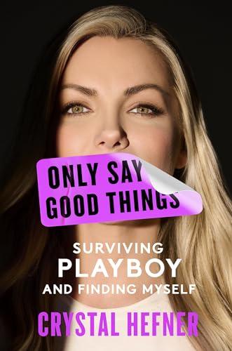 Only Say Good Things: Surviving Playboy and Finding Myself Cover