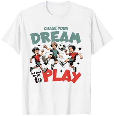 Chase Your Dream But Don't Forget to Play Inspirational Gift T-Shirt Cover