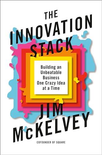 The Innovation Stack: Building an Unbeatable Business One Crazy Idea at a Time Cover