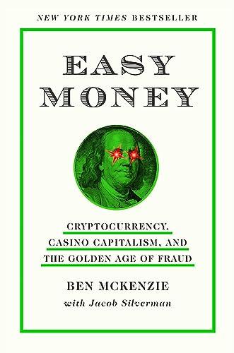 Easy Money: Cryptocurrency, Casino Capitalism, and the Golden Age of Fraud cover