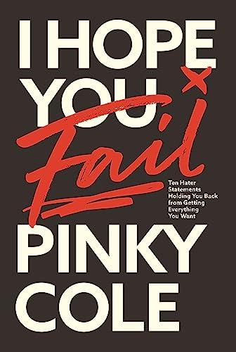 I Hope You Fail: Ten Hater Statements Holding You Back from Getting Everything You Want Cover