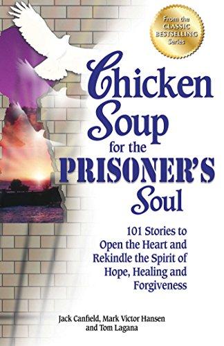 Chicken Soup for the Prisoner's Soul: 101 Stories to Open the Heart and Rekindle the Spirit of Hope, Healing and Forgiveness Cover