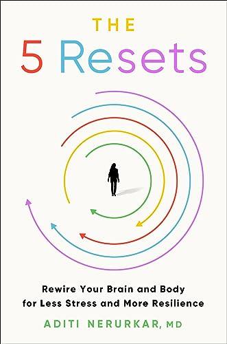 The 5 Resets: Rewire Your Brain and Body for Less Stress and More Resilience Cover