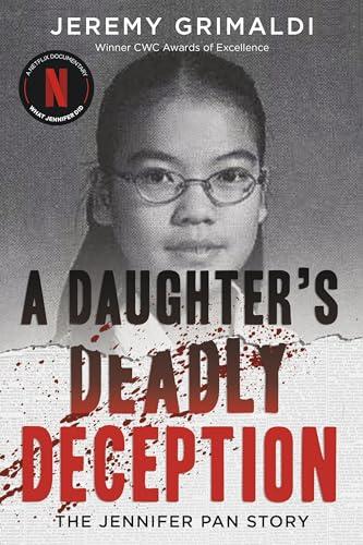 A Daughter's Deadly Deception: The Jennifer Pan Story Cover