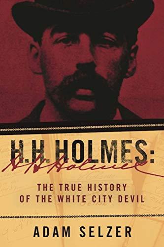 H. H. Holmes: The True History of the White City Devil Cover