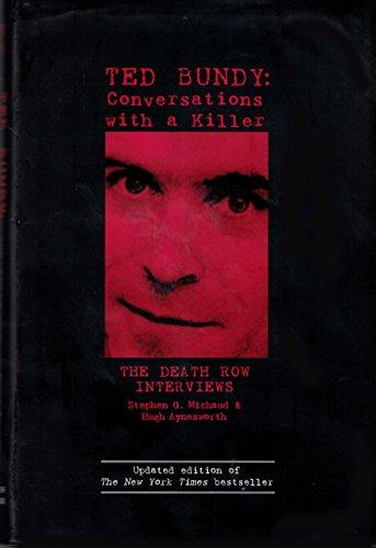 Ted Bundy: Conversations with a Killer (The Death Row Interviews) by Stephen G. Michaud, Hugh Aynesworth (2005) Hardcover Cover
