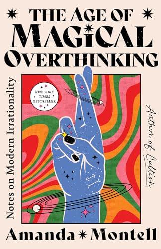 The Age of Magical Overthinking: Notes on Modern Irrationality Cover