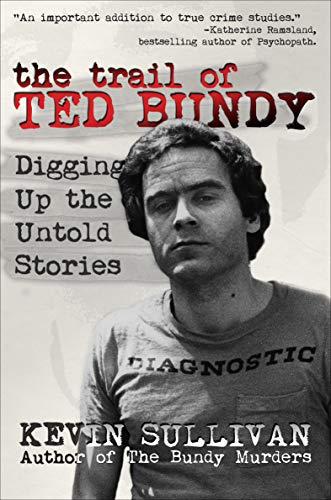 The Trail of Ted Bundy: Digging Up the Untold Stories Cover