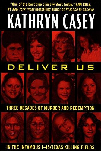 Deliver Us: Three Decades of Murder and Redemption in the Infamous I-45/Texas Killing Fields Cover
