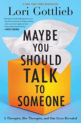Maybe You Should Talk To Someone: A Therapist, HER Therapist, and Our Lives Revealed Cover