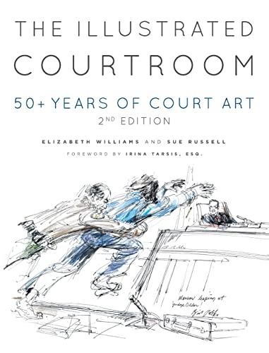 The Illustrated Courtroom: 50+ Years of Court Art Cover