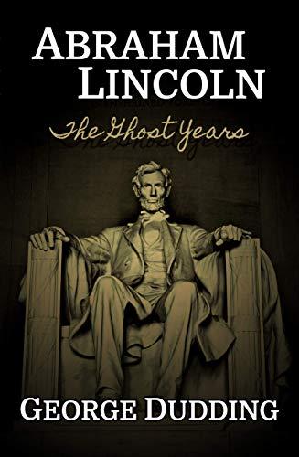 Abraham Lincoln: The Ghost Years Cover