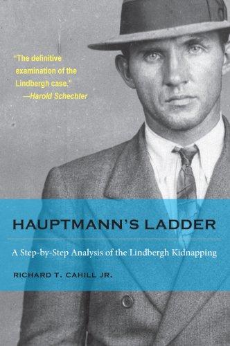 Hauptmann’s Ladder: A Step-by-Step Analysis of the Lindbergh Kidnapping (True Crime History) Cover