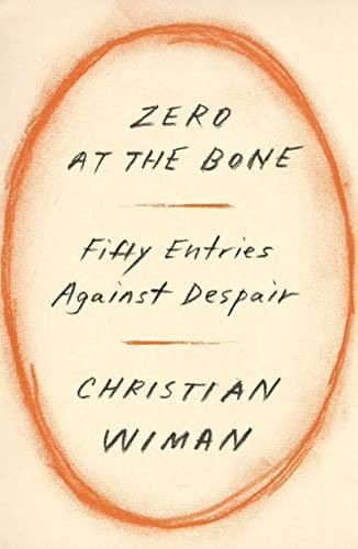 Zero at the Bone: Fifty Entries Against Despair Cover
