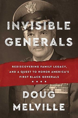Invisible Generals: Rediscovering Family Legacy, and a Quest to Honor America's First Black Generals Cover
