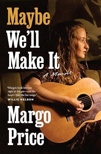 Maybe We'll Make It: A Memoir (American Music Series) Cover