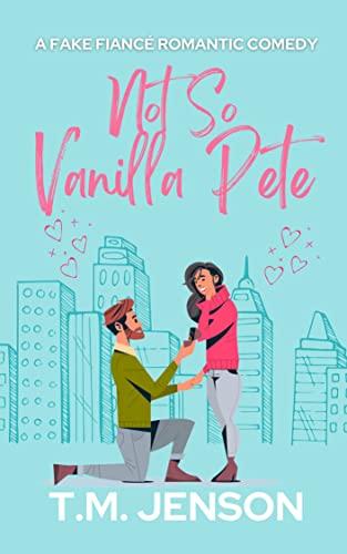 Not So Vanilla Pete: A Fake Fiancé Romantic Comedy Cover