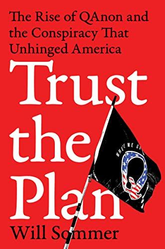 Trust the Plan: The Rise of QAnon and the Conspiracy That Unhinged America Cover