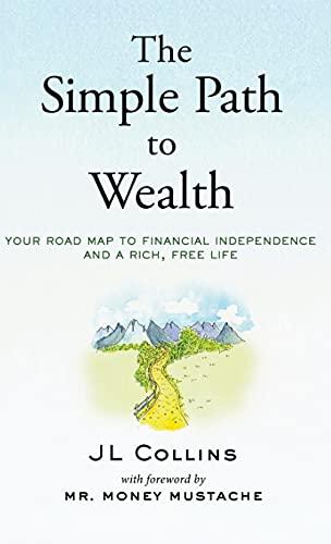 The Simple Path to Wealth: Your road map to financial independence and a rich, free life Cover