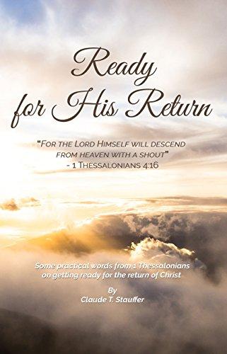 Ready for His Return: Some practical words from 1 Thessalonians on getting ready for the return of Christ Cover