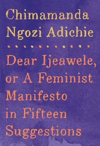 Dear Ijeawele, or A Feminist Manifesto in Fifteen Suggestions Cover