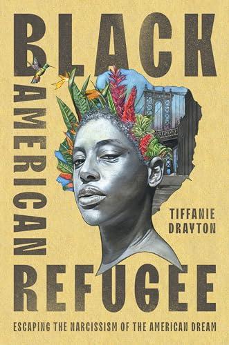Black American Refugee: Escaping the Narcissism of the American Dream Cover