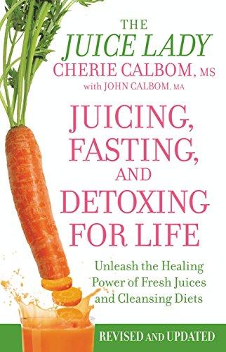 Juicing, Fasting, and Detoxing for Life: Unleash the Healing Power of Fresh Juices and Cleansing Diets Cover