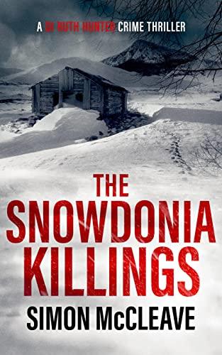 The Snowdonia Killings: The multi-million selling Snowdonia Murder Mystery Series (A DI Ruth Hunter Crime Thriller Book 1) cover