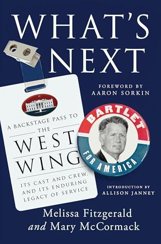 What's Next: A Backstage Pass to The West Wing, Its Cast and Crew, and Its Enduring Legacy of Service Cover