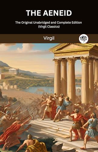 The Aeneid: The Original Unabridged and Complete Edition (Virgil Classics) Cover