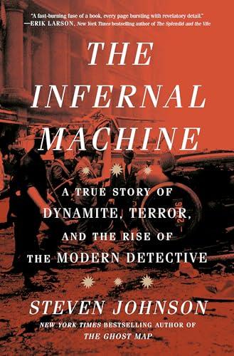 The Infernal Machine: A True Story of Dynamite, Terror, and the Rise of the Modern Detective Cover