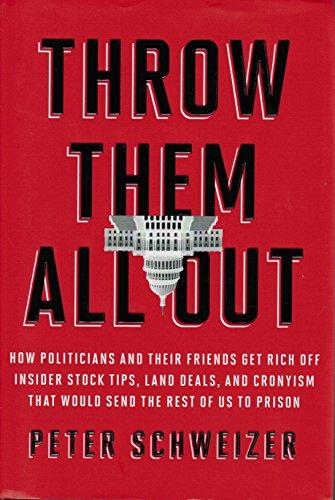 Throw Them All Out: How Politicians and Their Friends Get Rich Off Insider Stock Tips, Land Deals, and Cronyism That Would Send the Rest of Us to Prison Cover