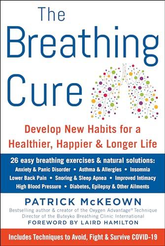 The Breathing Cure: Develop New Habits for a Healthier, Happier, and Longer Life with a Foreword by Laird Hamilton Cover