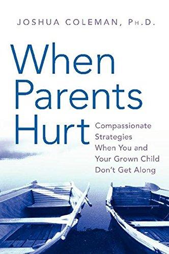 When Parents Hurt: Compassionate Strategies When You and Your Grown Child Don't Get Along Cover