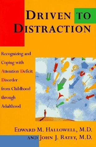 Driven to Distraction: Recognizing and Coping with Attention Deficit Disorder from Childhood Through Adulthood Hardcover March 15, 1994 Cover
