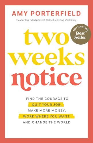 Two Weeks Notice: Find the Courage to Quit Your Job, Make More Money, Work Where You Want, and Change the World Cover