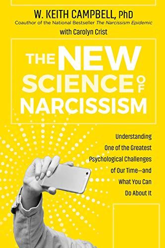 The New Science of Narcissism: Understanding One of the Greatest Psychological Challenges of Our Time―and What You Can Do About It Cover