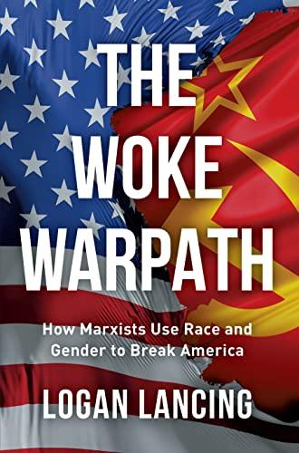 THE WOKE WARPATH: How Marxists Use Race and Gender to Break America Cover