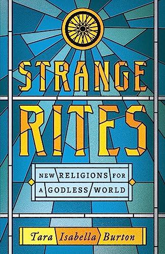 Strange Rites: New Religions for a Godless World Cover