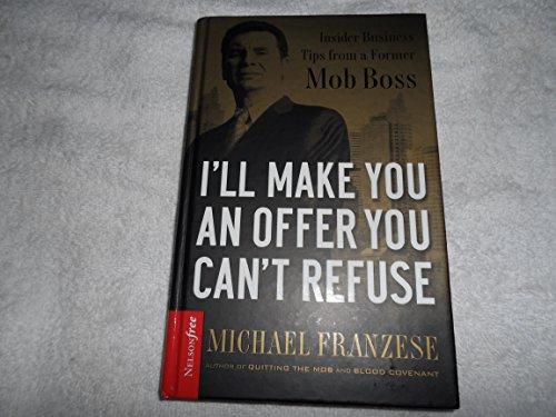 I'll Make You an Offer You Can't Refuse: Insider Business Tips from a Former Mob Boss Cover