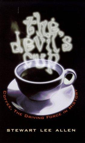 The devil's cup : coffee, the driving force in history Cover